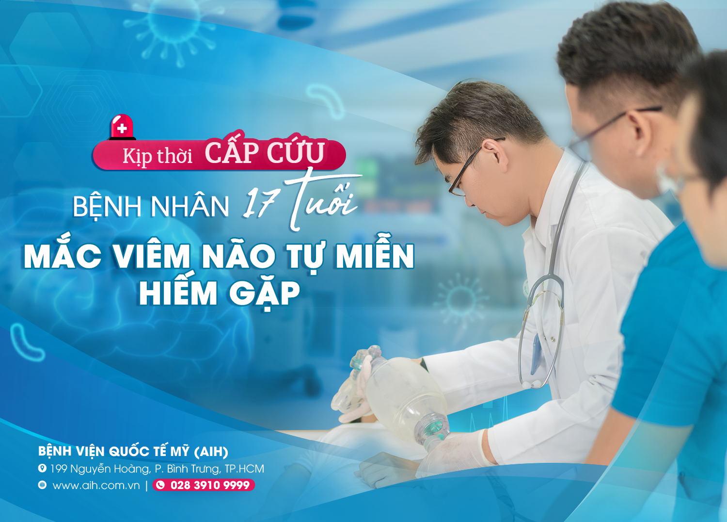 KỊP THỜI CẤP CỨU BỆNH NHÂN 17 TUỔI MẮC VIÊM NÃO TỰ MIỄN HIẾM GẶP