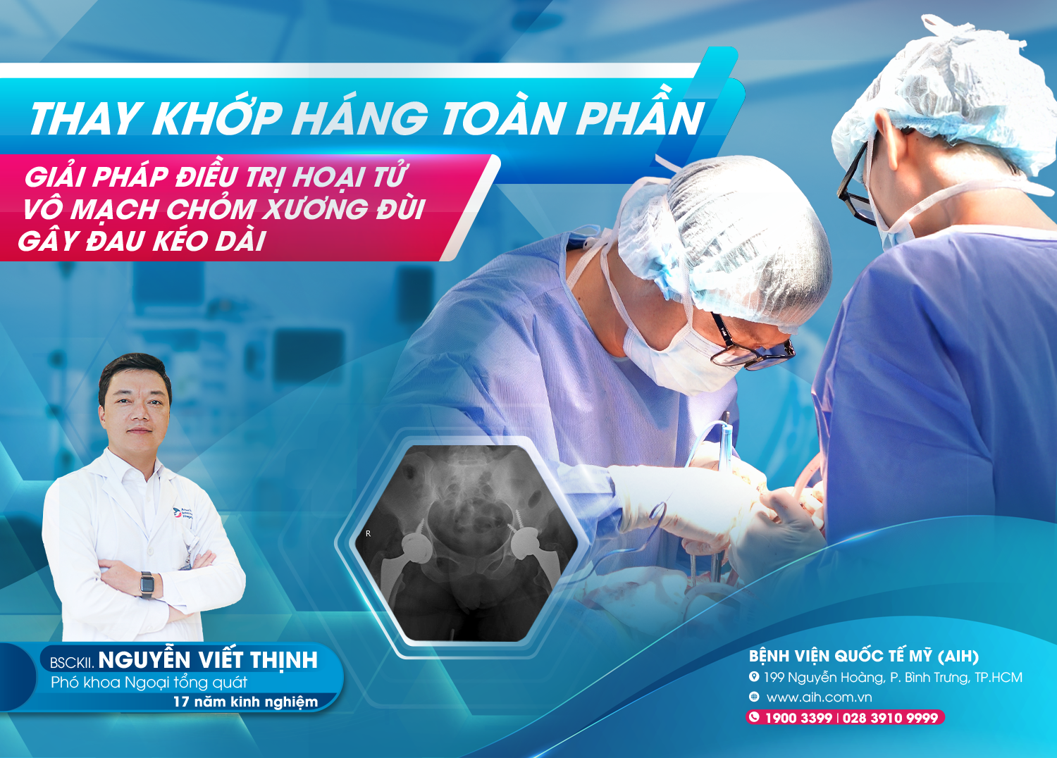 THAY KHỚP HÁNG TOÀN PHẦN – GIẢI PHÁP ĐIỀU TRỊ HIỆU QUẢ HOẠI TỬ VÔ MẠCH CHỎM XƯƠNG ĐÙI GÂY ĐAU KÉO DÀI