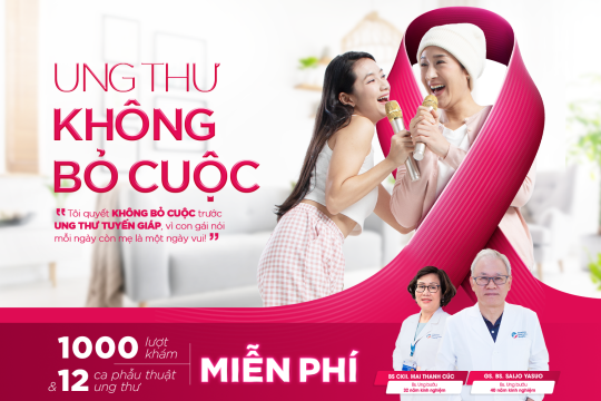 UNG THƯ TUYẾN GIÁP: TẦM SOÁT SỚM & ĐIỀU TRỊ HIỆU QUẢ