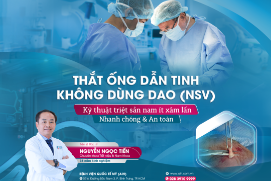 THẮT ỐNG DẪN TINH KHÔNG DÙNG DAO NSV (NO SCAPEL VASECTOMY) - KỸ THUẬT TRIỆT SẢN NAM ÍT XÂM LẤN, NHANH CHÓNG VÀ AN TOÀN