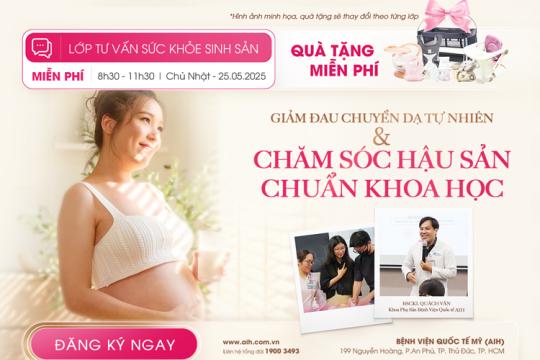 LỚP TIỀN SẢN 25.05: CHĂM SÓC HẬU SẢN – NHỮNG ĐIỀU CẦN LƯU Ý. THỰC HÀNH GIẢM ĐAU KHÔNG DÙNG THUỐC, CÁCH THỞ VÀ RẶN SANH TRONG CHUYỂN DẠ