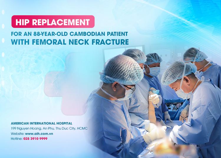 HIP REPLACEMENT FOR AN 88-YEAR-OLD CAMBODIAN PATIENT WITH FEMORAL NECK FRACTURE