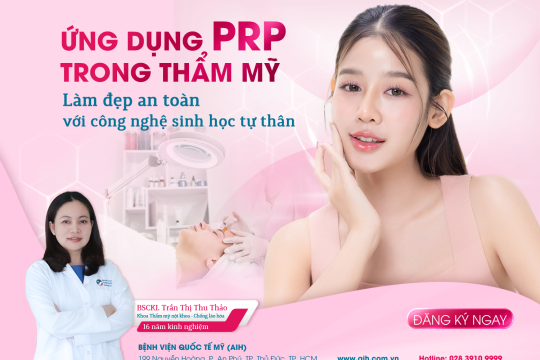 ỨNG DỤNG PRP TRONG THẨM MỸ TÁI TẠO - LÀM ĐẸP AN TOÀN VỚI CÔNG NGHỆ SINH HỌC TỰ THÂN