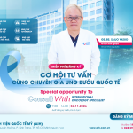[ĐĂNG KÝ MIỄN PHÍ] CƠ HỘI TƯ VẤN CÙNG CHUYÊN GIA UNG BƯỚU QUỐC TẾ TẠI AIH