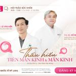 HỘI THẢO SỨC KHOẺ 21/06/2026: TIỀN MÃN KINH & MÃN KINH | CHẨN ĐOÁN, TRIỆU CHỨNG VÀ GIẢI PHÁP ĐIỀU TRỊ TOÀN DIỆN
