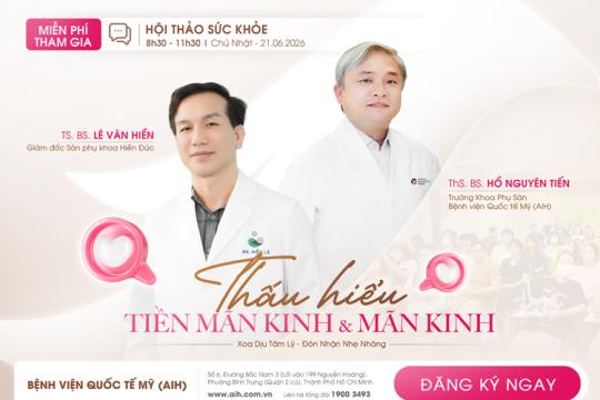 HỘI THẢO SỨC KHOẺ 21/06/2026: TIỀN MÃN KINH & MÃN KINH | CHẨN ĐOÁN, TRIỆU CHỨNG VÀ GIẢI PHÁP ĐIỀU TRỊ TOÀN DIỆN