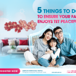 5 THINGS TO DO TO ENSURE YOUR FAMILY ENJOYS TET PEACEFULLY
