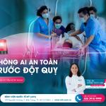 KHÔNG AI AN TOÀN TRƯỚC ĐỘT QUỴ | TẦM SOÁT SỚM ĐỂ BẢO VỆ BẢN THÂN VÀ GIA ĐÌNH