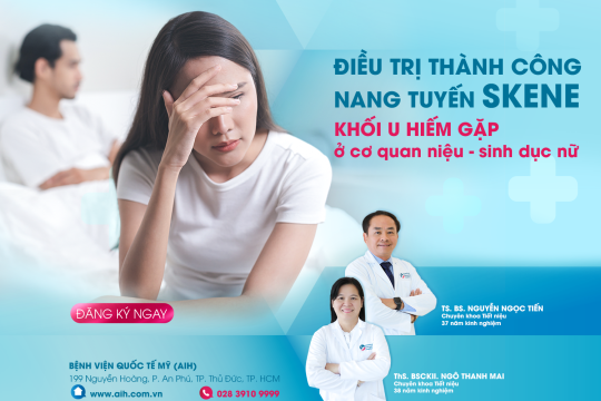 BỆNH VIỆN QUỐC TẾ MỸ AIH ĐIỀU TRỊ THÀNH CÔNG NANG TUYẾN SKENE - KHỐI U HIẾM GẶP Ở CƠ QUAN NIỆU- SINH DỤC NỮ