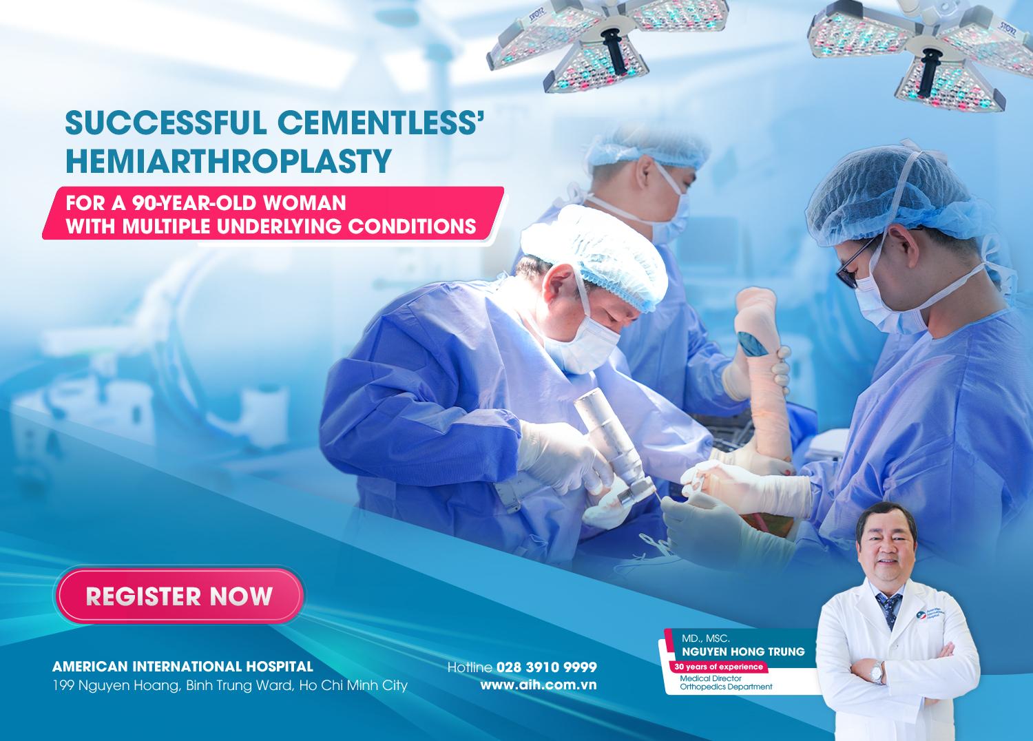 SUCCESSFUL CEMENTLESS HEMIARTHROPLASTY FOR A 90-YEAR-OLD WOMAN WITH MULTIPLE UNDERLYING CONDITIONS AT AIH