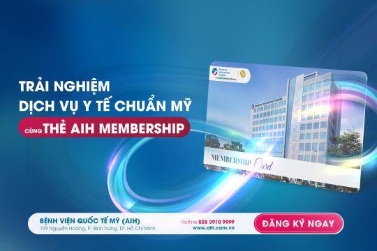 TRẢI NGHIỆM DỊCH VỤ Y TẾ CHUẨN MỸ CÙNG THẺ AIH MEMBERSHIP