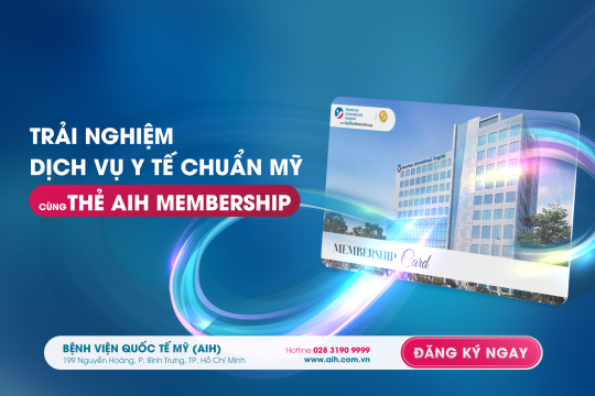 TRẢI NGHIỆM DỊCH VỤ Y TẾ CHUẨN MỸ CÙNG THẺ AIH MEMBERSHIP