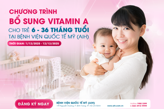 CHƯƠNG TRÌNH BỔ SUNG VITAMIN A ĐỢT 2 CHO TRẺ 6 – 36 THÁNG TUỔI TẠI BỆNH VIỆN QUỐC TẾ MỸ (AIH)