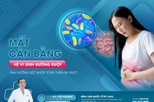 MẤT CÂN BẰNG HỆ VI SINH ĐƯỜNG RUỘT ẢNH HƯỞNG SỨC KHỎE TOÀN THÂN RA SAO?