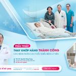 PHẪU THUẬT THAY KHỚP HÁNG THÀNH CÔNG CHO BỆNH NHÂN CAO TUỔI, NHIỀU BỆNH LÝ NỀN