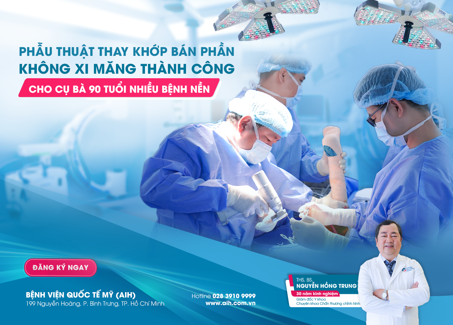 PHẪU THUẬT THAY KHỚP BÁN PHẦN KHÔNG XI MĂNG THÀNH CÔNG CHO CỤ BÀ 90 TUỔI NHIỀU BỆNH NỀN TẠI AIH