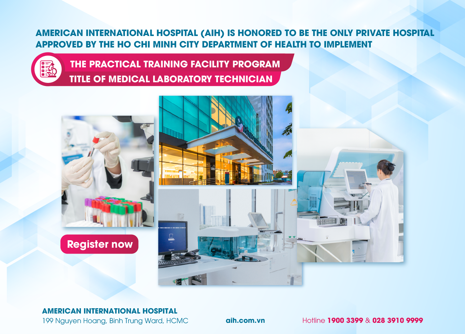 AMERICAN INTERNATIONAL HOSPITAL (AIH) IS HONORED TO BE THE ONLY PRIVATE HOSPITAL APPROVED BY THE HO CHI MINH CITY DEPARTMENT OF HEALTH TO IMPLEMENT THE PRACTICAL TRAINING FACILITY PROGRAM – TITLE OF MEDICAL LABORATORY TECHNICIAN