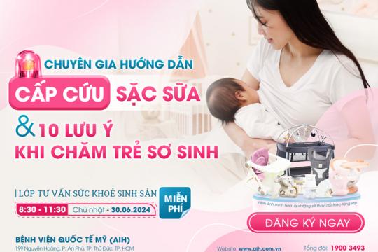 CẤP CỨU BÉ SẶC SỮA & 10 LƯU Ý KHI CHĂM SÓC TRẺ SƠ SINH TẠI NHÀ