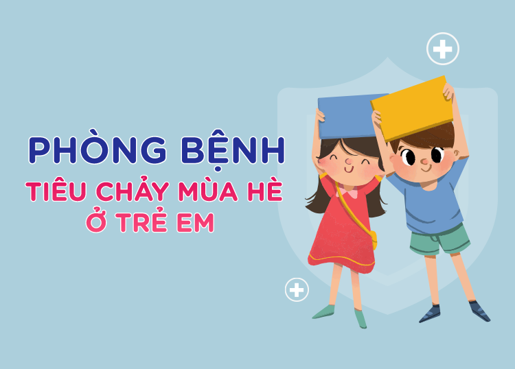 BẢO VỆ TRẺ KHỎI BỆNH TIÊU CHẢY MÙA HÈ