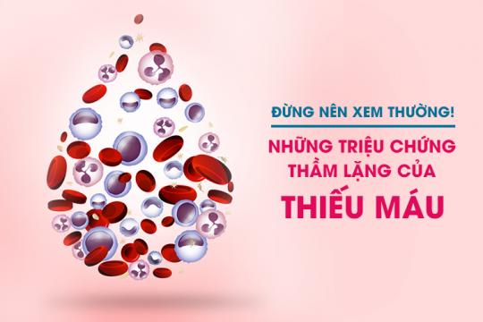 NHỮNG TRIỆU CHỨNG THẦM LẶNG CỦA THIẾU MÁU, ĐỪNG NÊN XEM THƯỜNG!