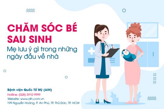 CHĂM SÓC BÉ SAU SINH: MẸ CẦN LƯU Ý GÌ TRONG NHỮNG NGÀY ĐẦU VỀ NHÀ