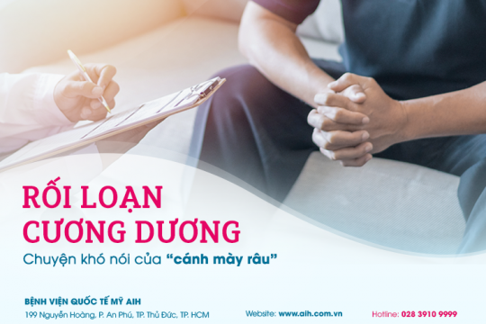 RỐI LOẠN CƯƠNG DƯƠNG – CHUYỆN KHÓ NÓI CỦA “CÁNH MÀY RÂU”