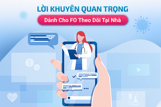 LỜI KHUYÊN QUAN TRỌNG DÀNH CHO F0 THEO DÕI TẠI NHÀ