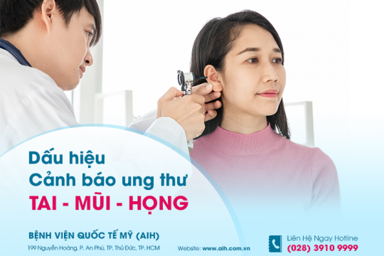 CÁC DẤU HIỆU SỚM CẢNH BÁO UNG THƯ VÙNG TAI MŨI HỌNG