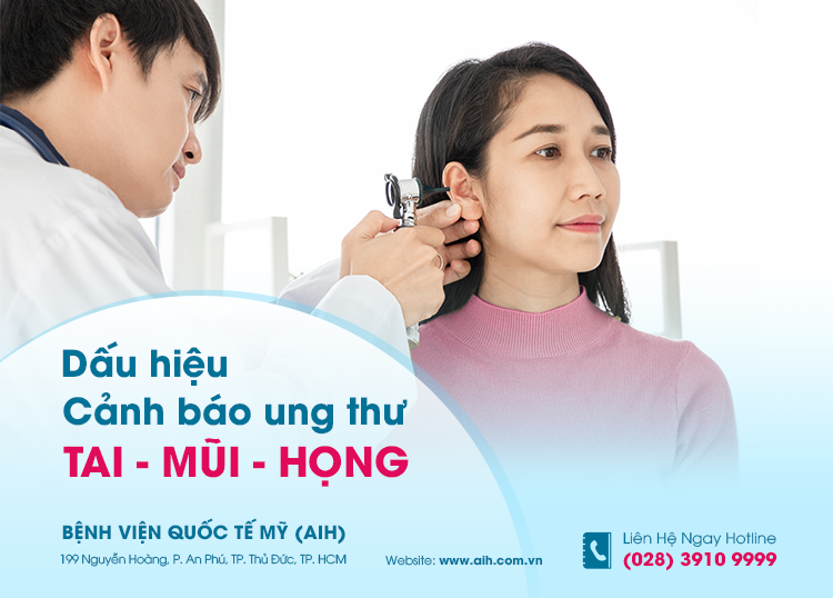 CÁC DẤU HIỆU SỚM CẢNH BÁO UNG THƯ VÙNG TAI MŨI HỌNG