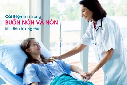 CẢI THIỆN TÌNH TRẠNG BUỒN NÔN VÀ NÔN KHI ĐIỀU TRỊ UNG THƯ