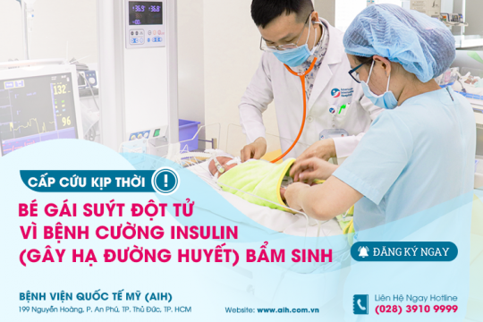 CẤP CỨU KỊP THỜI BÉ GÁI SUÝT ĐỘT TỬ VÌ BỆNH CƯỜNG INSULIN (GÂY HẠ ĐƯỜNG HUYẾT) BẨM SINH
