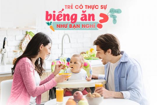 TRẺ CÓ THỰC SỰ BIẾNG ĂN NHƯ BA MẸ NGHĨ?