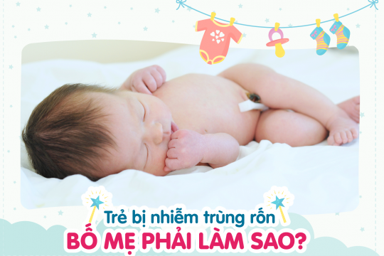 TRẺ BỊ NHIỄM TRÙNG RỐN: BỐ MẸ PHẢI LÀM SAO?