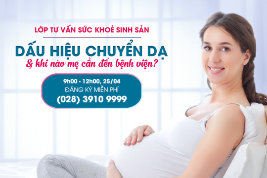 CÁC DẤU HIỆU CHUYỂN DẠ & KHI NÀO MẸ CẦN ĐẾN BỆNH VIỆN?