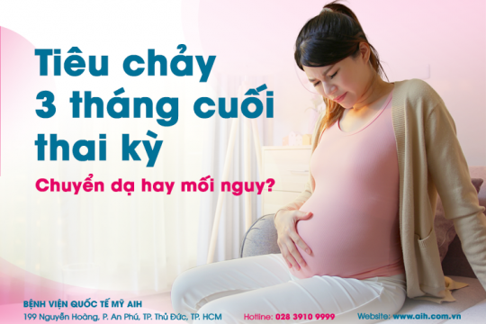 TIÊU CHẢY 3 THÁNG CUỐI THAI KỲ: DẤU HIỆU CHUYỂN DẠ HAY MỐI NGUY?