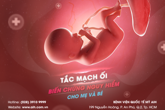TẮC MẠCH ỐI: BIẾN CHỨNG NGUY HIỂM CẢ MẸ VÀ BÉ