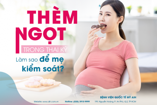 THÈM NGỌT TRONG THAI KỲ: LÀM SAO ĐỂ MẸ KIỂM SOÁT?