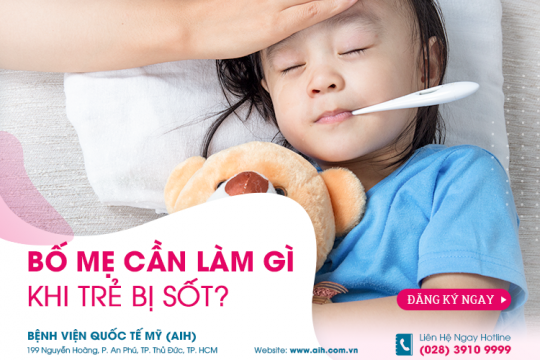BỐ MẸ CẦN LÀM GÌ KHI CON BỊ SỐT?