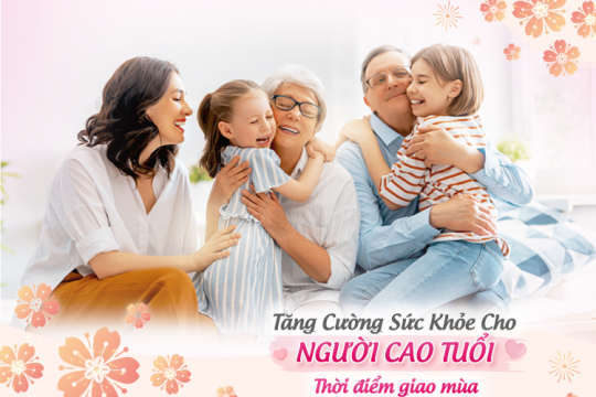 TĂNG CƯỜNG SỨC KHOẺ CHO NGƯỜI CAO TUỔI THỜI ĐIỂM GIAO MÙA