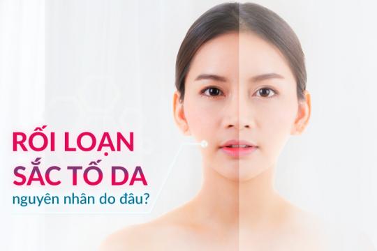 RỐI LOẠN SẮC TỐ DA | NGUYÊN NHÂN DO ĐÂU?
