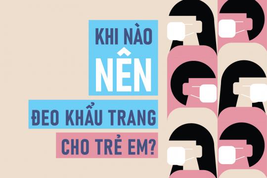 KHI NÀO NÊN ĐEO KHẨU TRANG CHO TRẺ EM?