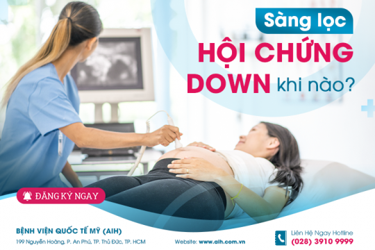 THỜI ĐIỂM VÀNG XÉT NGHIỆM SÀNG LỌC HỘI CHỨNG DOWN MẸ BẦU CẦN NHỚ