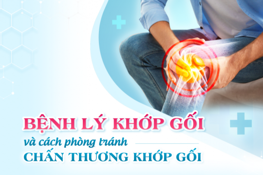 BỆNH LÝ KHỚP GỐI VÀ CÁCH PHÒNG TRÁNH CHẤN THƯƠNG KHỚP GỐI