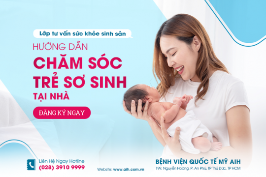 LỚP TƯ VẤN SỨC KHỎE SINH SẢN 17/07: HƯỚNG DẪN CHĂM SÓC TRẺ SƠ SINH TẠI NHÀ​