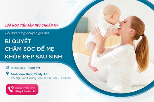 LỚP TIỀN SẢN THÁNG 10/11/2019: ''BÍ QUYẾT CHĂM SÓC ĐỂ MẸ KHỎE ĐẸP SAU SINH''