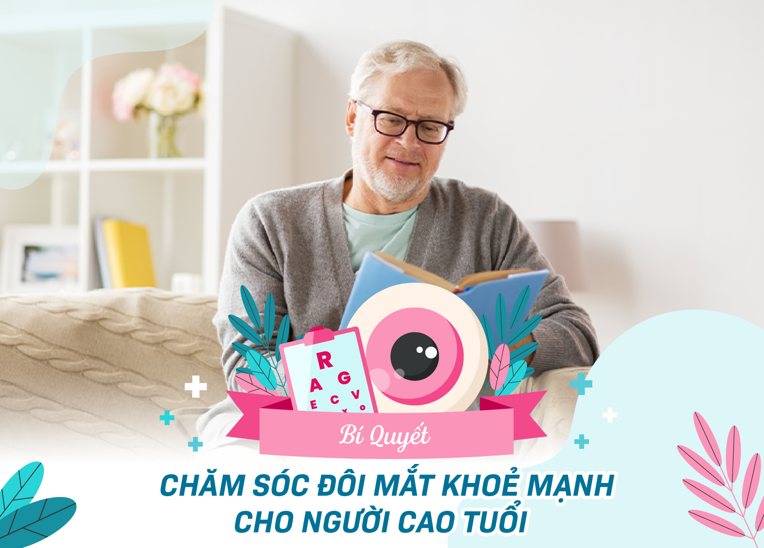 BÍ QUYẾT CHĂM SÓC ĐÔI MẮT KHOẺ MẠNH CHO NGƯỜI CAO TUỔI