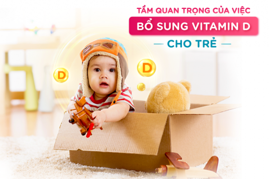 TẦM QUAN TRỌNG CỦA VIỆC BỔ SUNG VITAMIN D CHO TRẺ