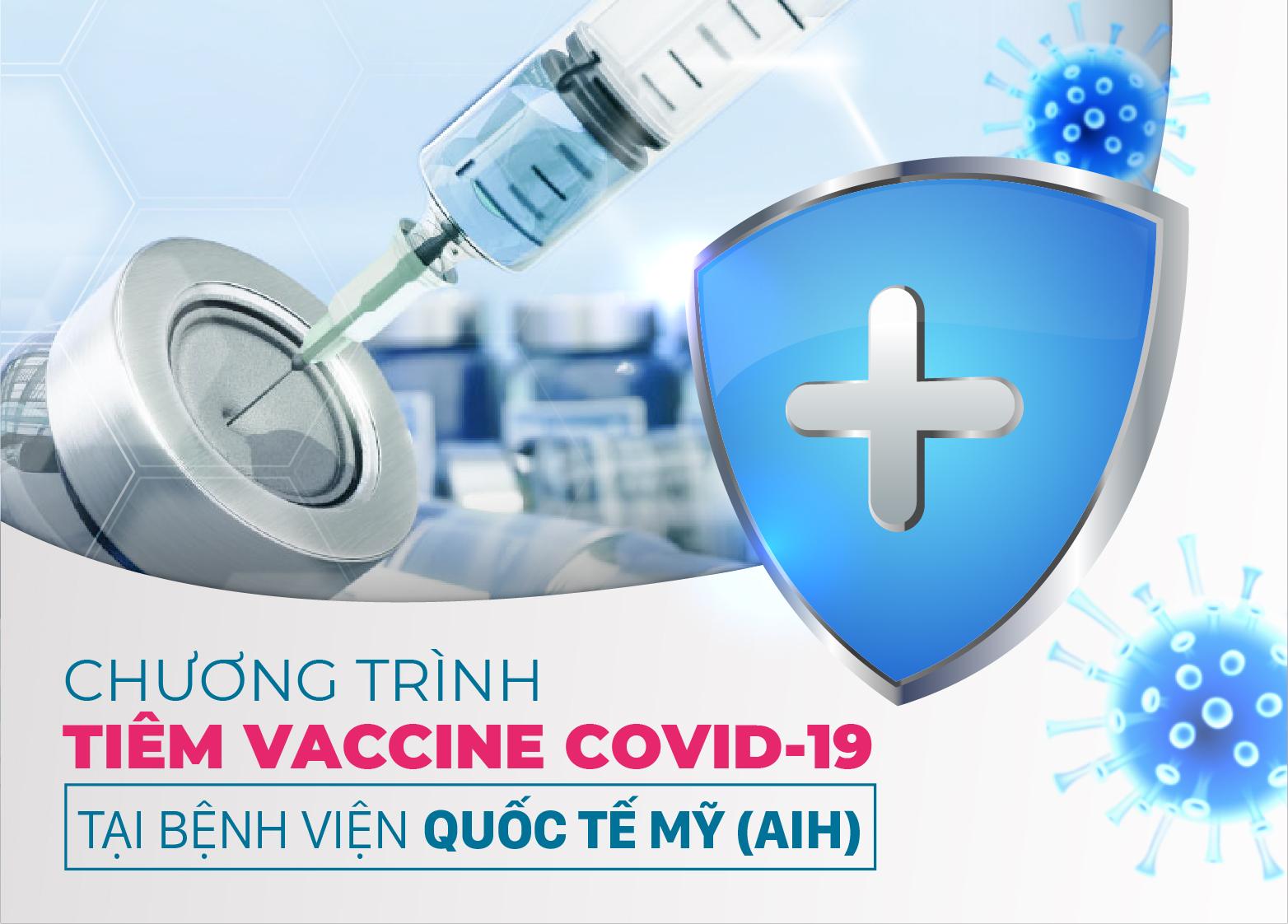 CHƯƠNG TRÌNH TIÊM VACCINE COVID-19 TẠI BỆNH VIỆN QUỐC TẾ MỸ (AIH)
