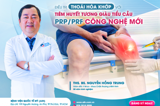 ĐIỀU TRỊ THOÁI HÓA KHỚP VỚI TIÊM HUYẾT TƯƠNG GIÀU TIỂU CẦU (PRP/ PRF) CÔNG NGHỆ MỚI