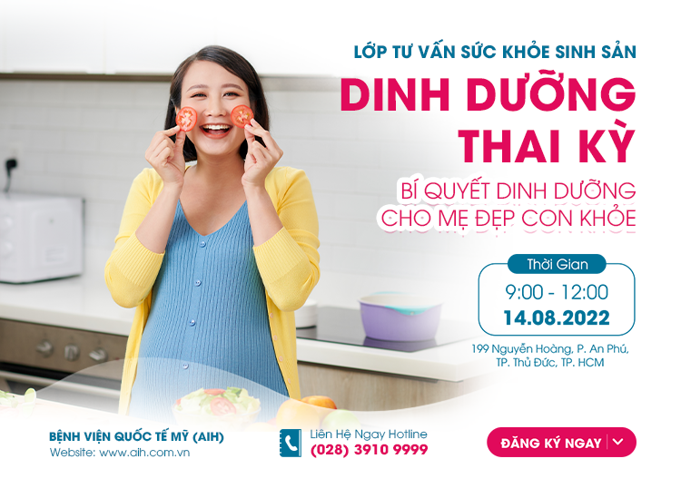 LỚP TƯ VẤN SỨC KHOẺ SINH SẢN AIH NGÀY 14/08 - DINH DƯỠNG THAI KỲ - BÍ QUYẾT DƯỠNG MẸ KHOẺ CON